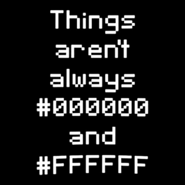 Things Aren't Always Black And White Geek T-Shirt