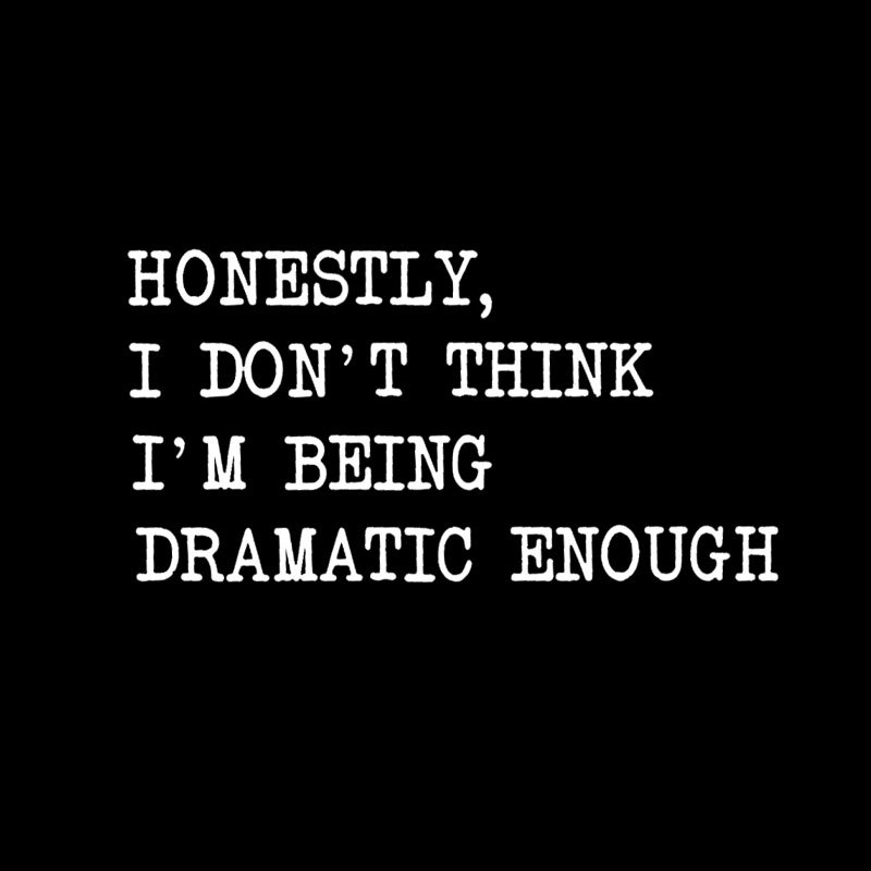 Dramatic Enough Geek T-Shirt