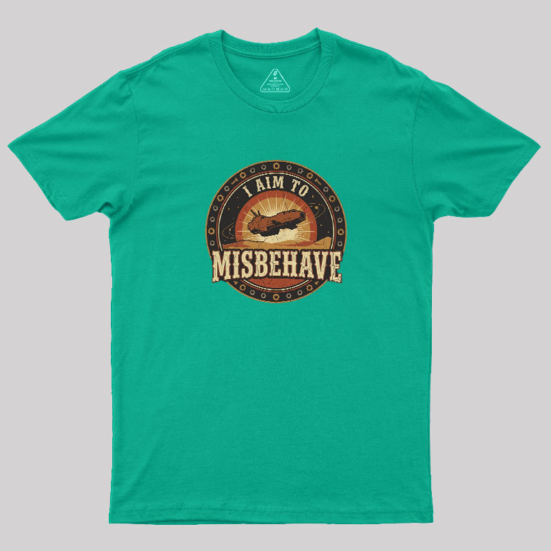 I Aim To Misbehave Geek T-Shirt