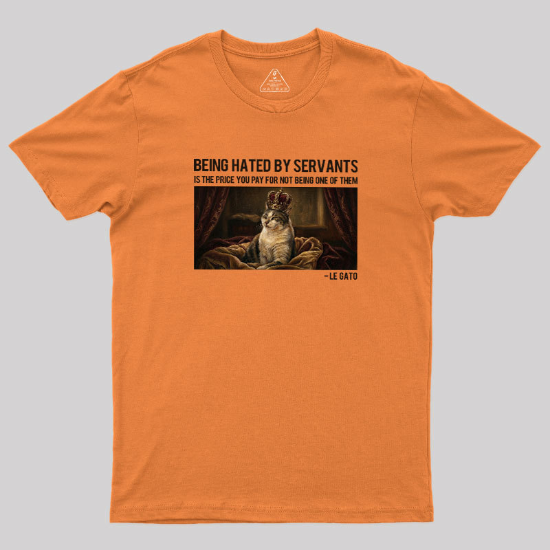The Servants Hate Me Geek T-Shirt