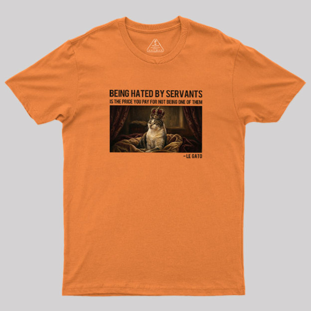 The Servants Hate Me Geek T-Shirt