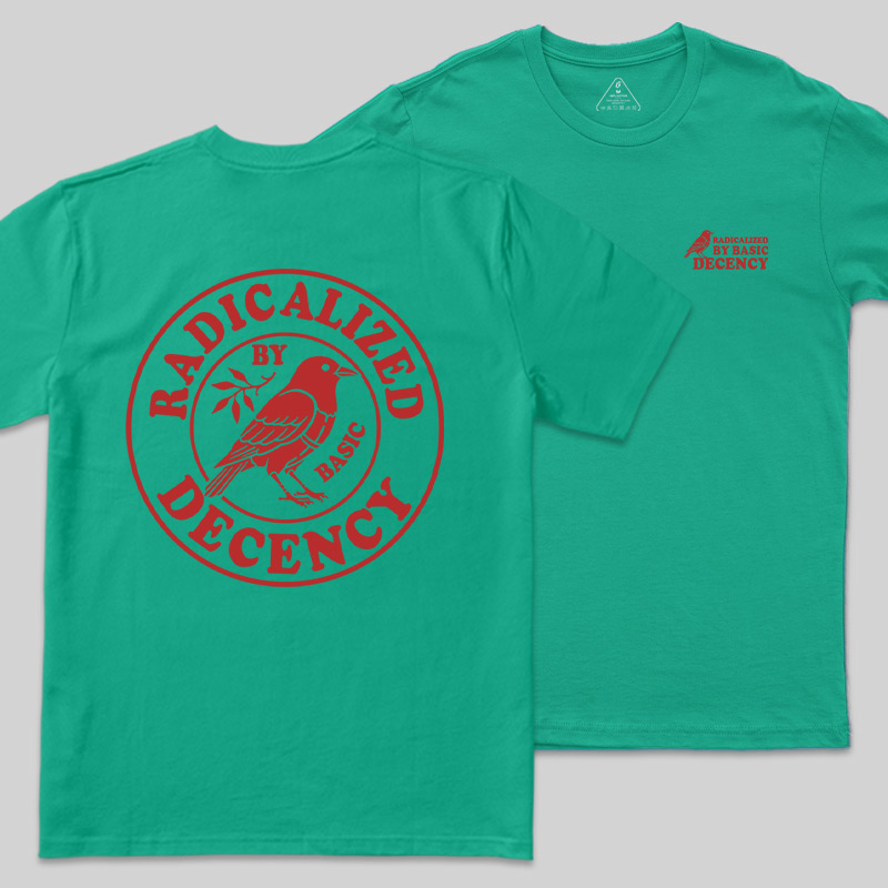 Radicalized by Basic Decency Front and Back Printed Geek T-Shirt