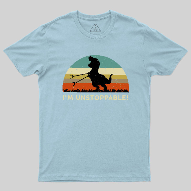 I'm Unstoppable T-Rex Geek T-Shirt