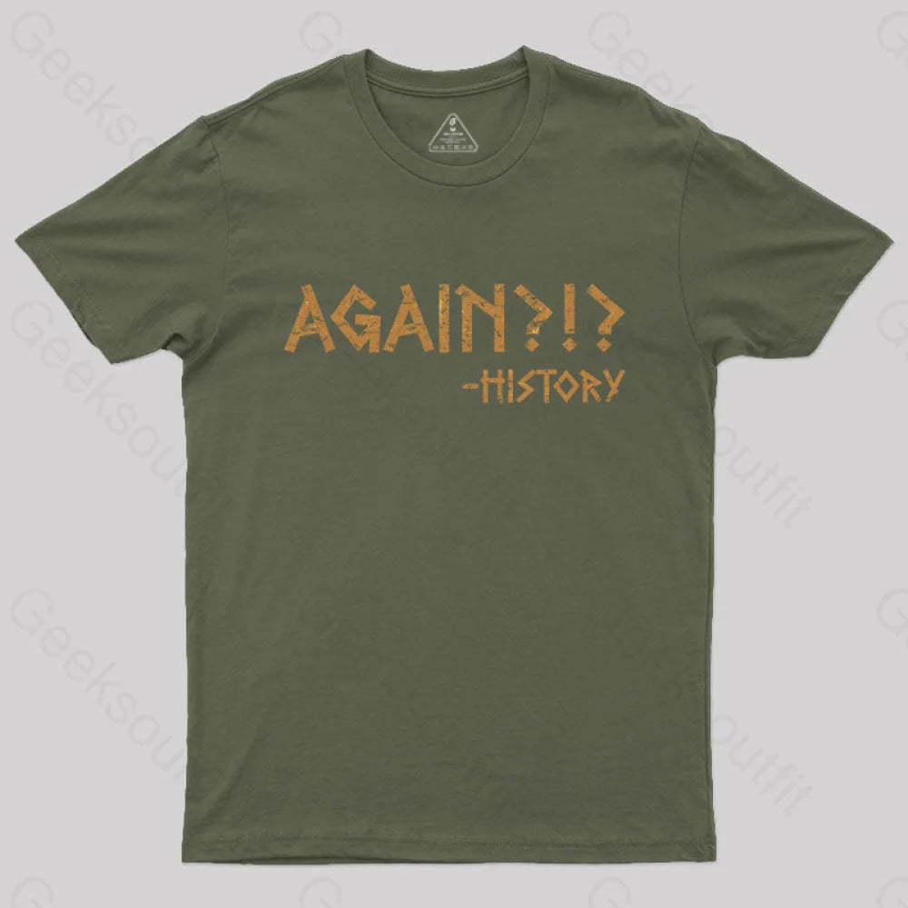 Again?!? Histroy T-Shirt Army Green / S