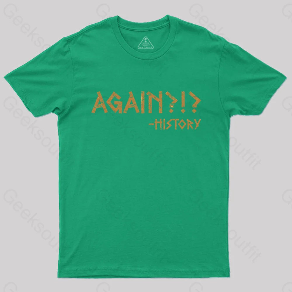Again?!? Histroy T-Shirt Green / S