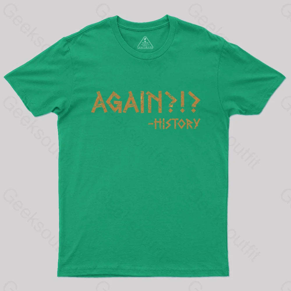Again?!? Histroy T-Shirt Green / S