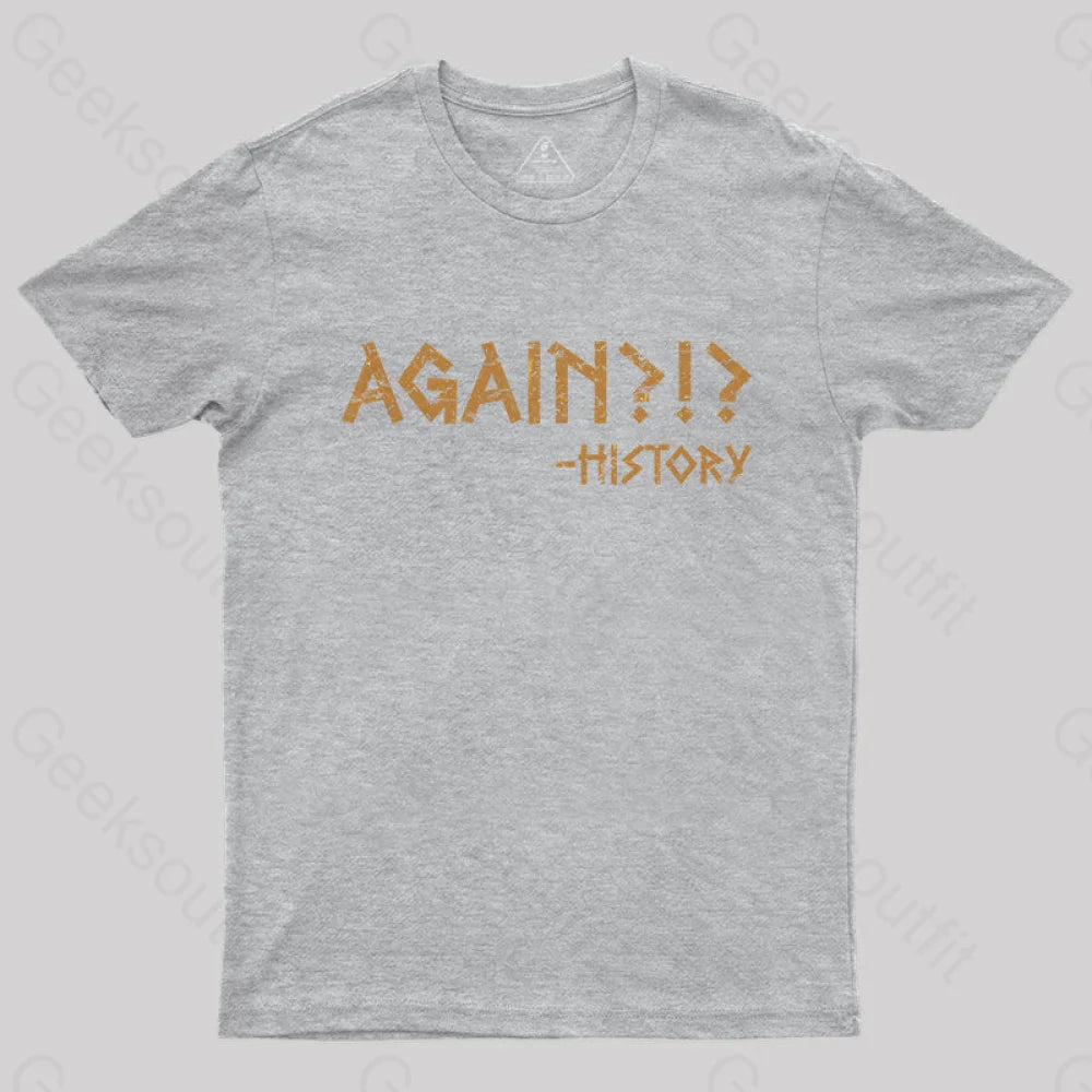 Again?!? Histroy T-Shirt Grey / S