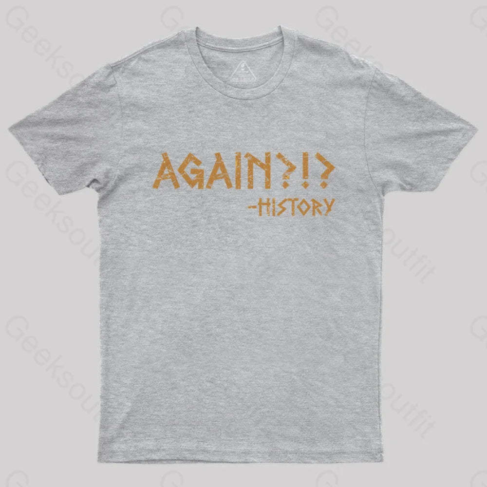 Again?!? Histroy T-Shirt Grey / S