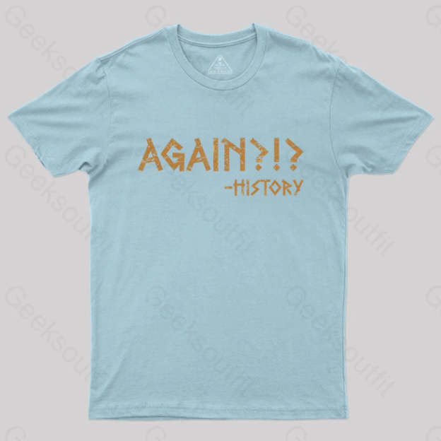 Again?!? Histroy T-Shirt Light Blue / S