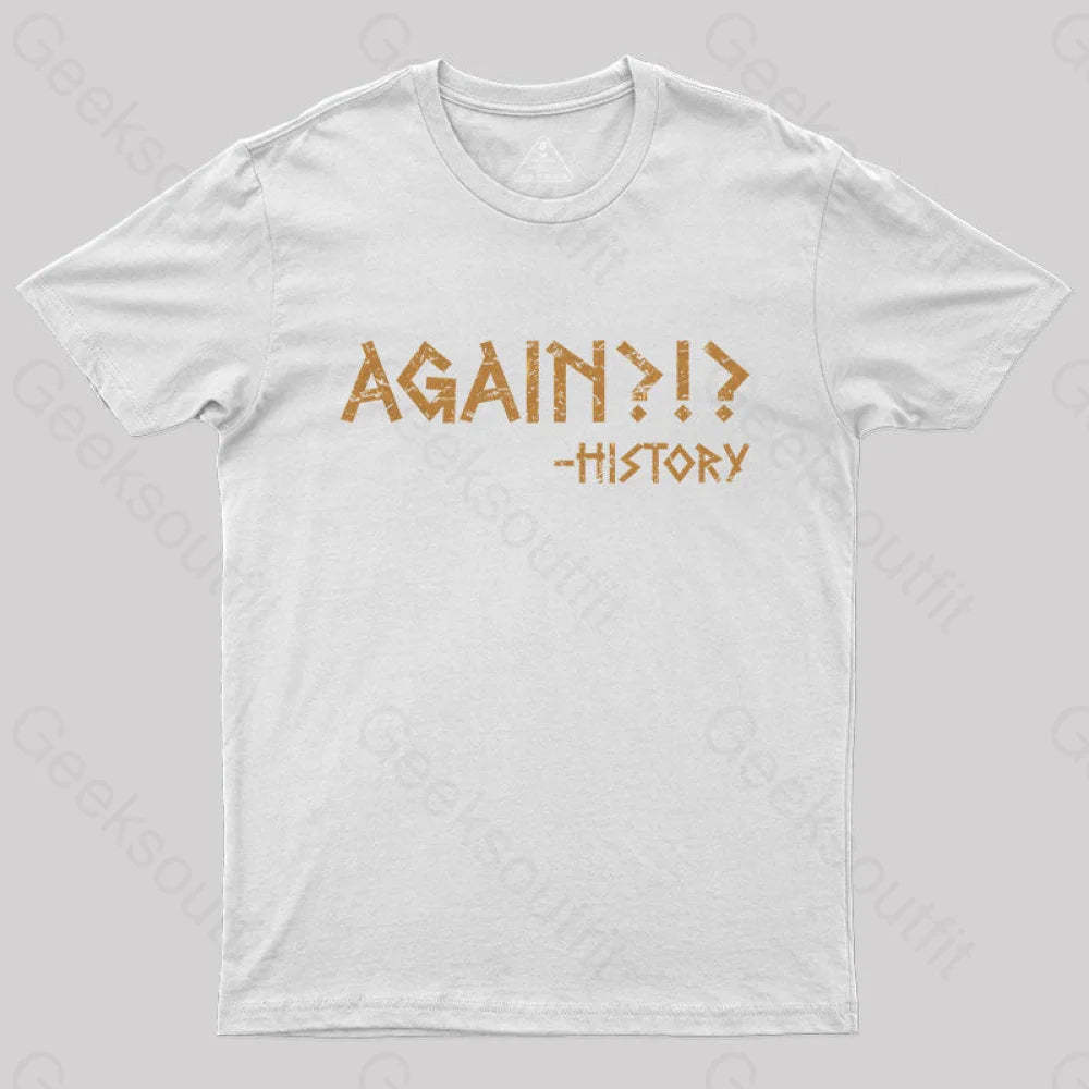 Again?!? Histroy T-Shirt White / S