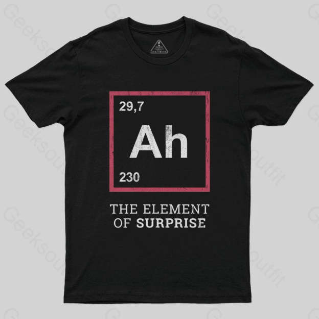 Ah! The Element Of Surprise T-Shirt - Geeksoutfit