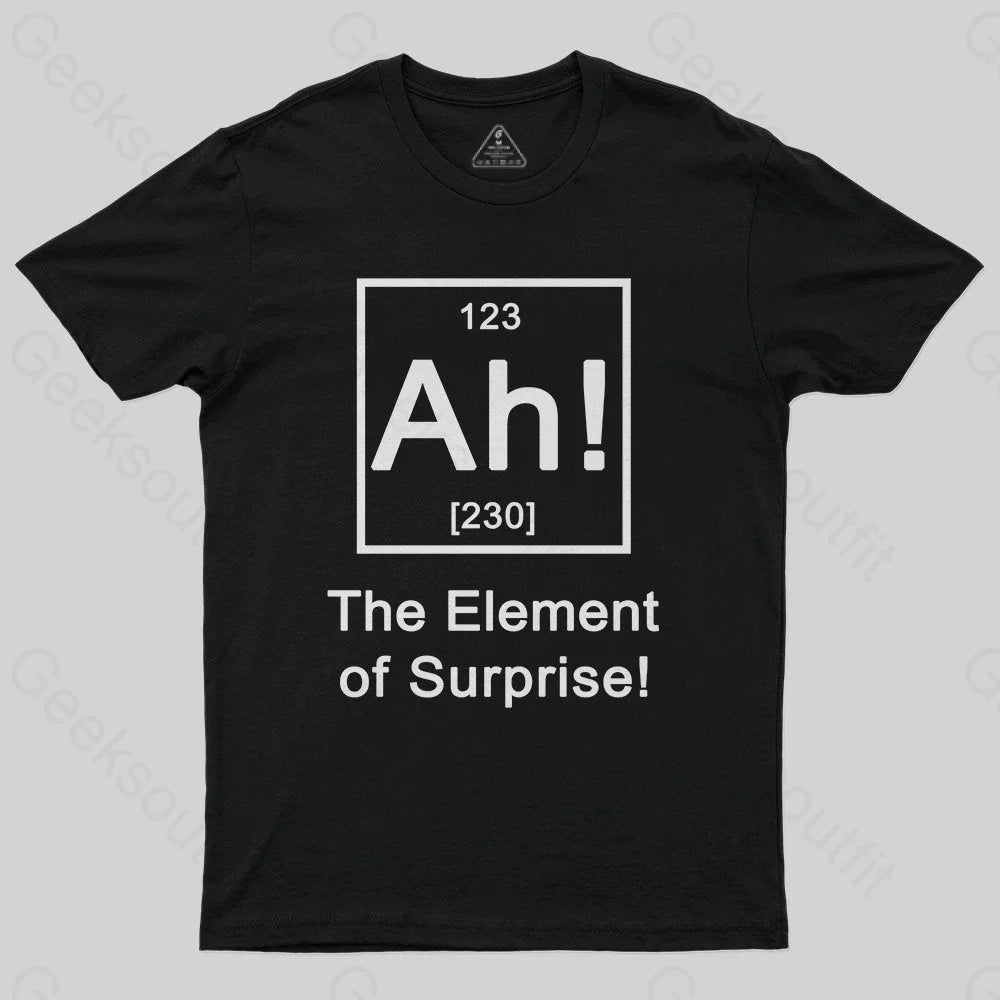 Ah! The element of surprise T-Shirt - Geeksoutfit