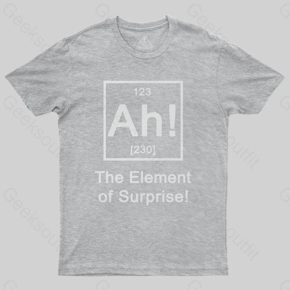 Ah! The element of surprise T-Shirt - Geeksoutfit