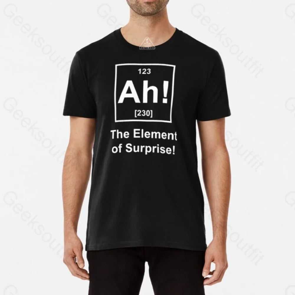 Ah! The element of surprise T-Shirt - Geeksoutfit