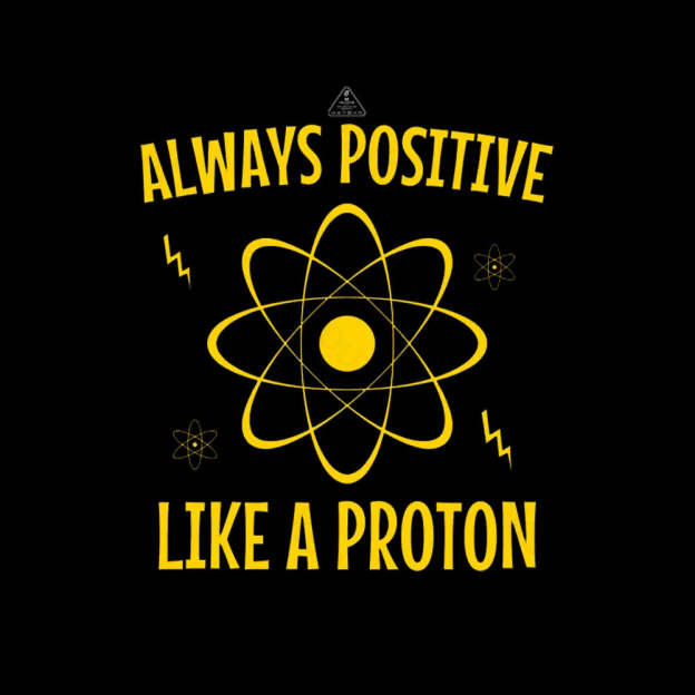 Alaways Positive Like A Proton T-shirt - Geeksoutfit