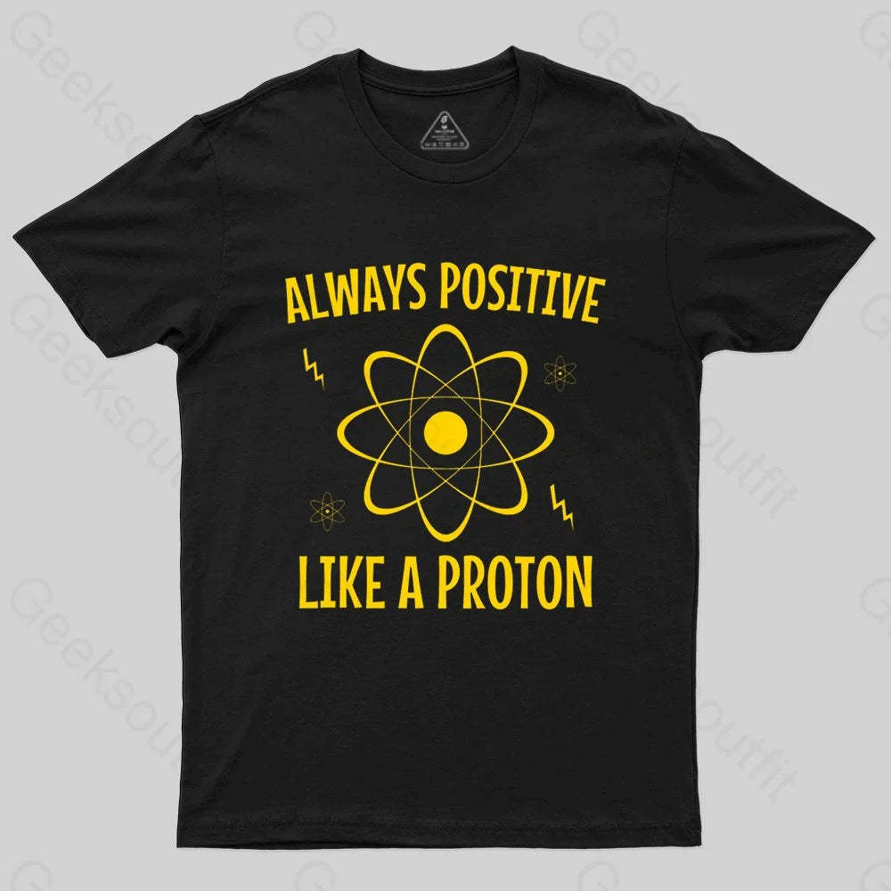 Alaways Positive Like A Proton T-shirt - Geeksoutfit