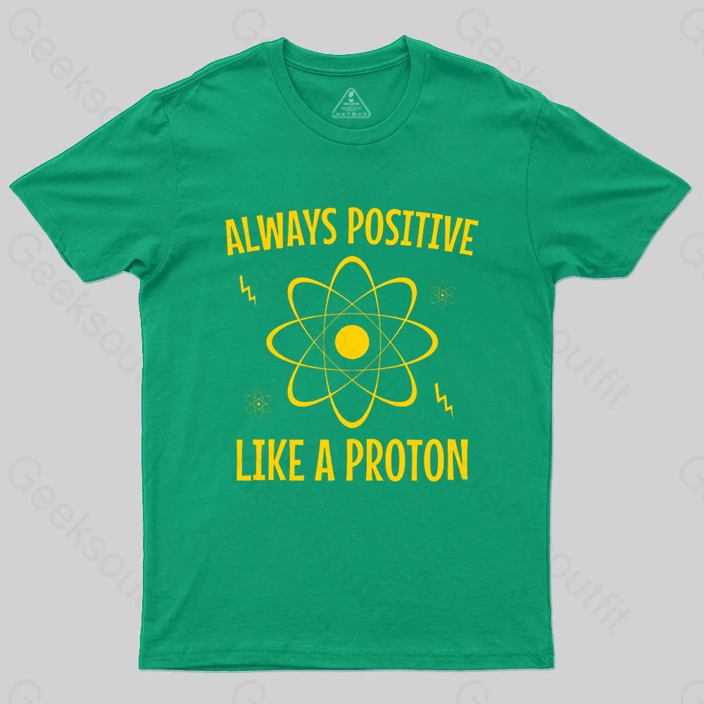 Alaways Positive Like A Proton T-shirt - Geeksoutfit