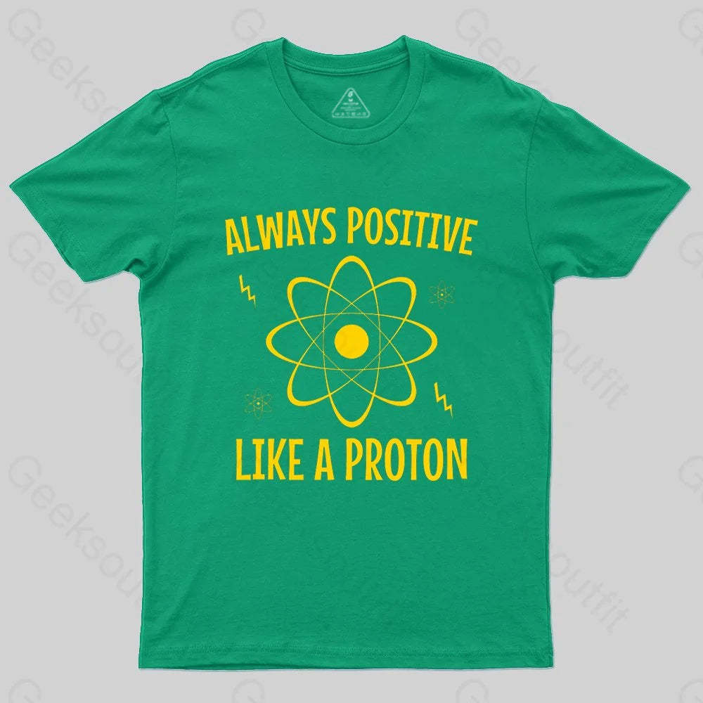 Alaways Positive Like A Proton T-shirt - Geeksoutfit