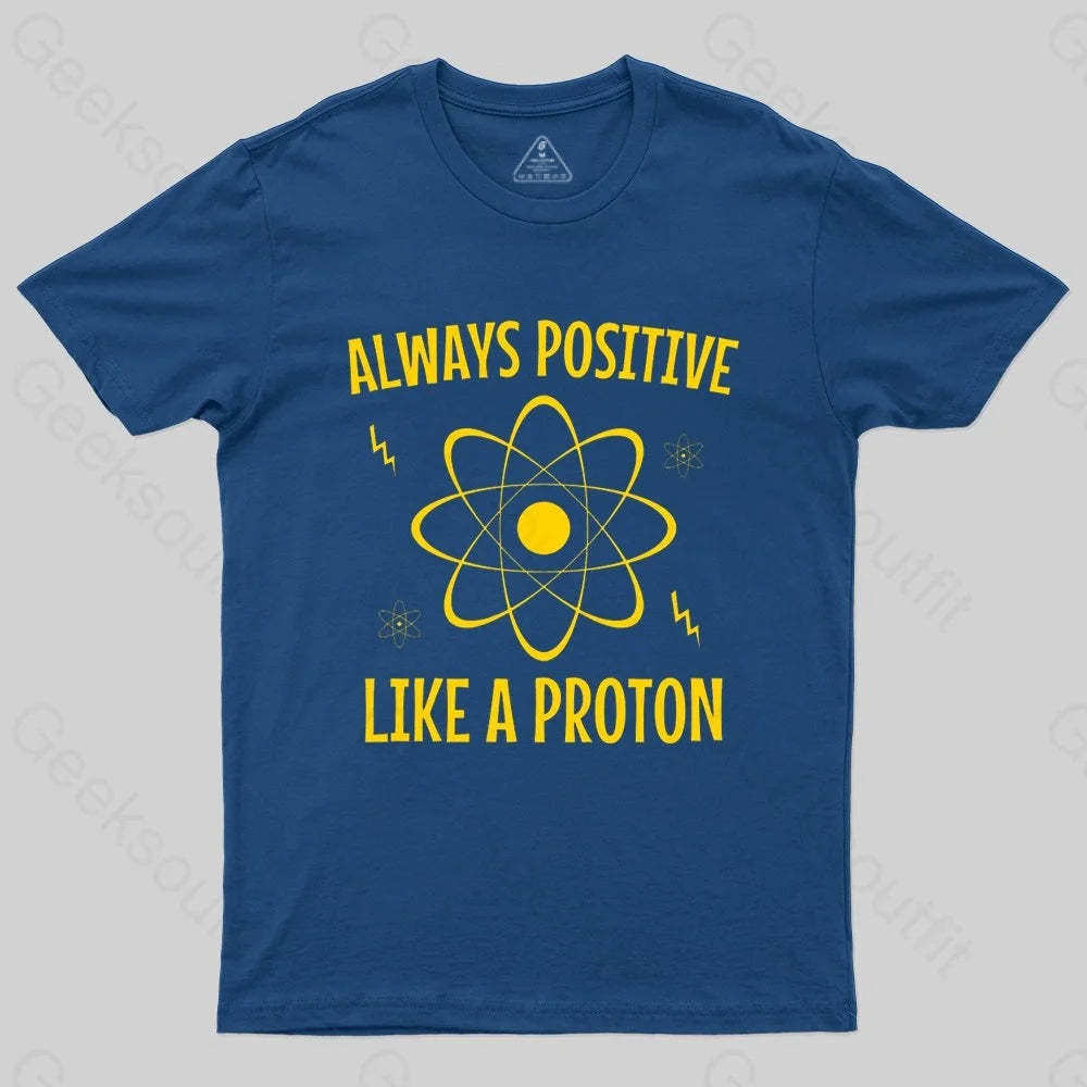 Alaways Positive Like A Proton T-shirt - Geeksoutfit