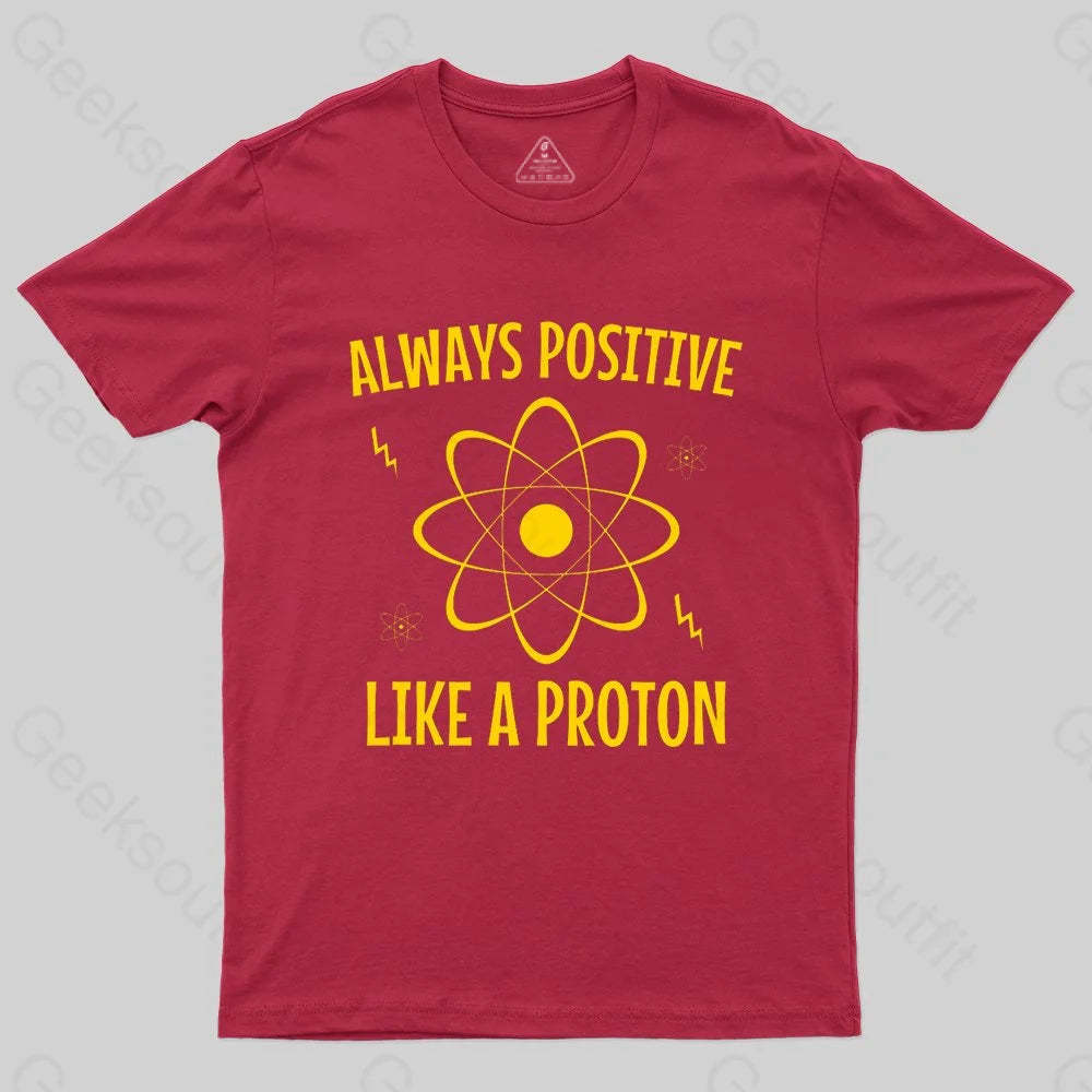 Alaways Positive Like A Proton T-shirt - Geeksoutfit
