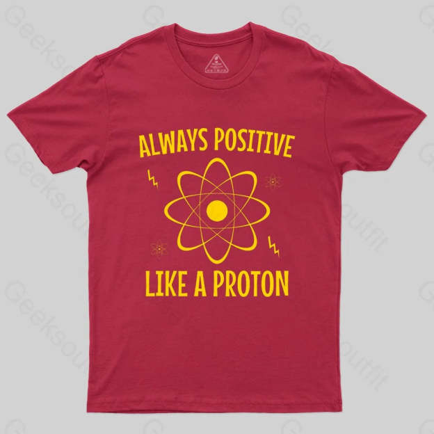 Alaways Positive Like A Proton T-shirt - Geeksoutfit