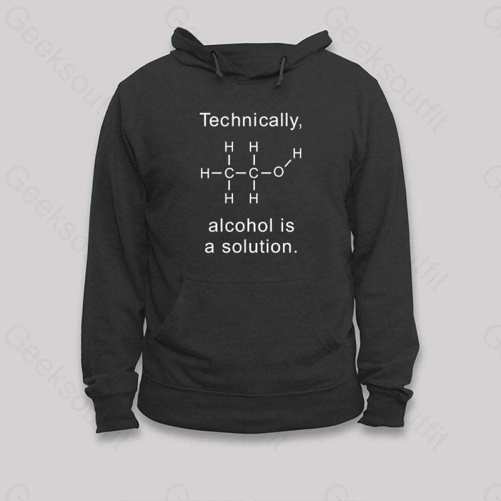 Alcohol Is A Solution Hoodie Black / S