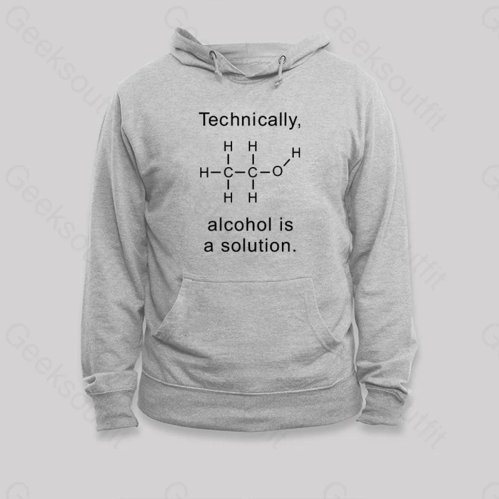 Alcohol Is A Solution Hoodie Grey / S