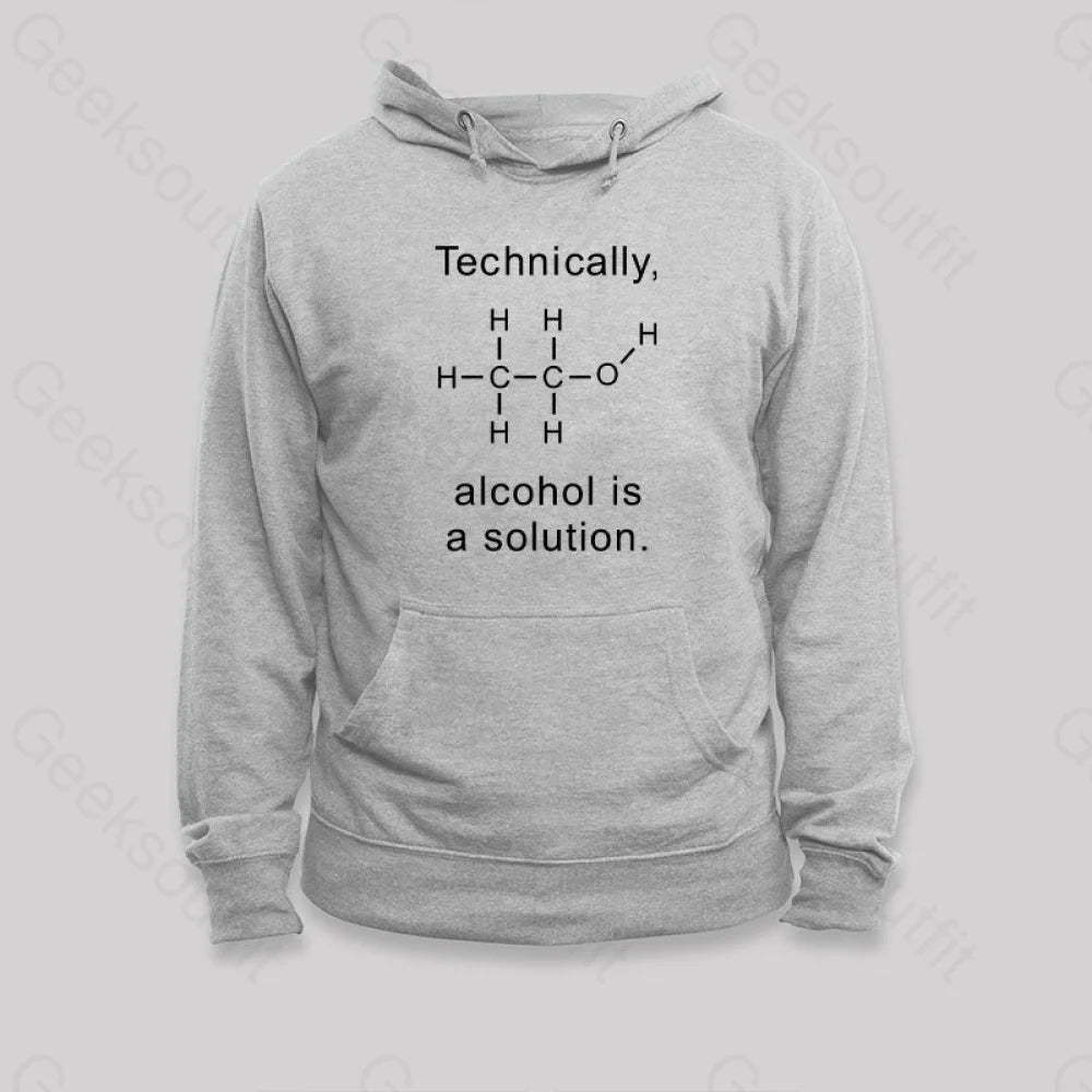 Alcohol Is A Solution Hoodie Grey / S
