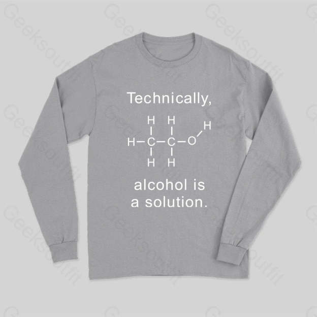 Alcohol Is A Solution Long Sleeve T-Shirt Grey / S