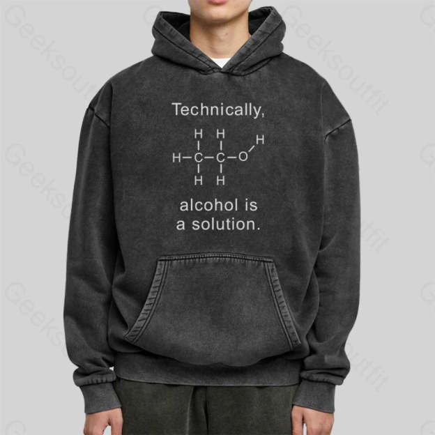 Alcohol Is A Solution Washed Hoodie