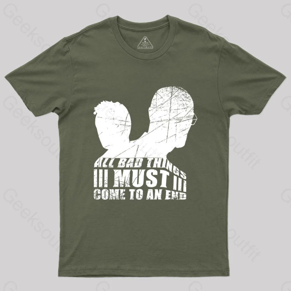All Bad Things Must Come To An End T-Shirt Army Green / S Yc