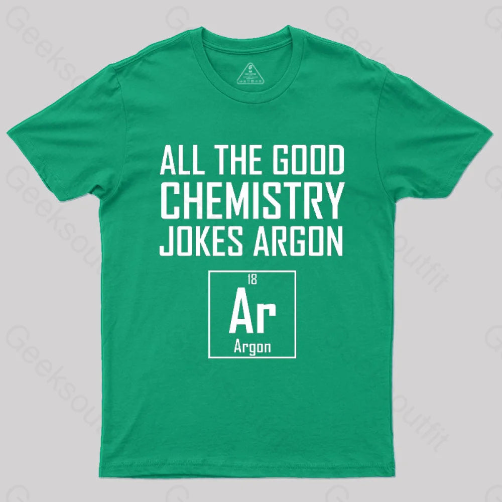 All The Good Chemistry Jokes Argon- Funny Joke Classic T-Shirt Green / S