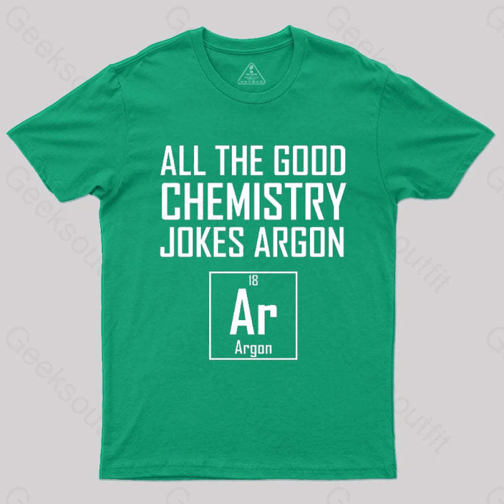 All The Good Chemistry Jokes Argon- Funny Joke Classic T-Shirt Green / S