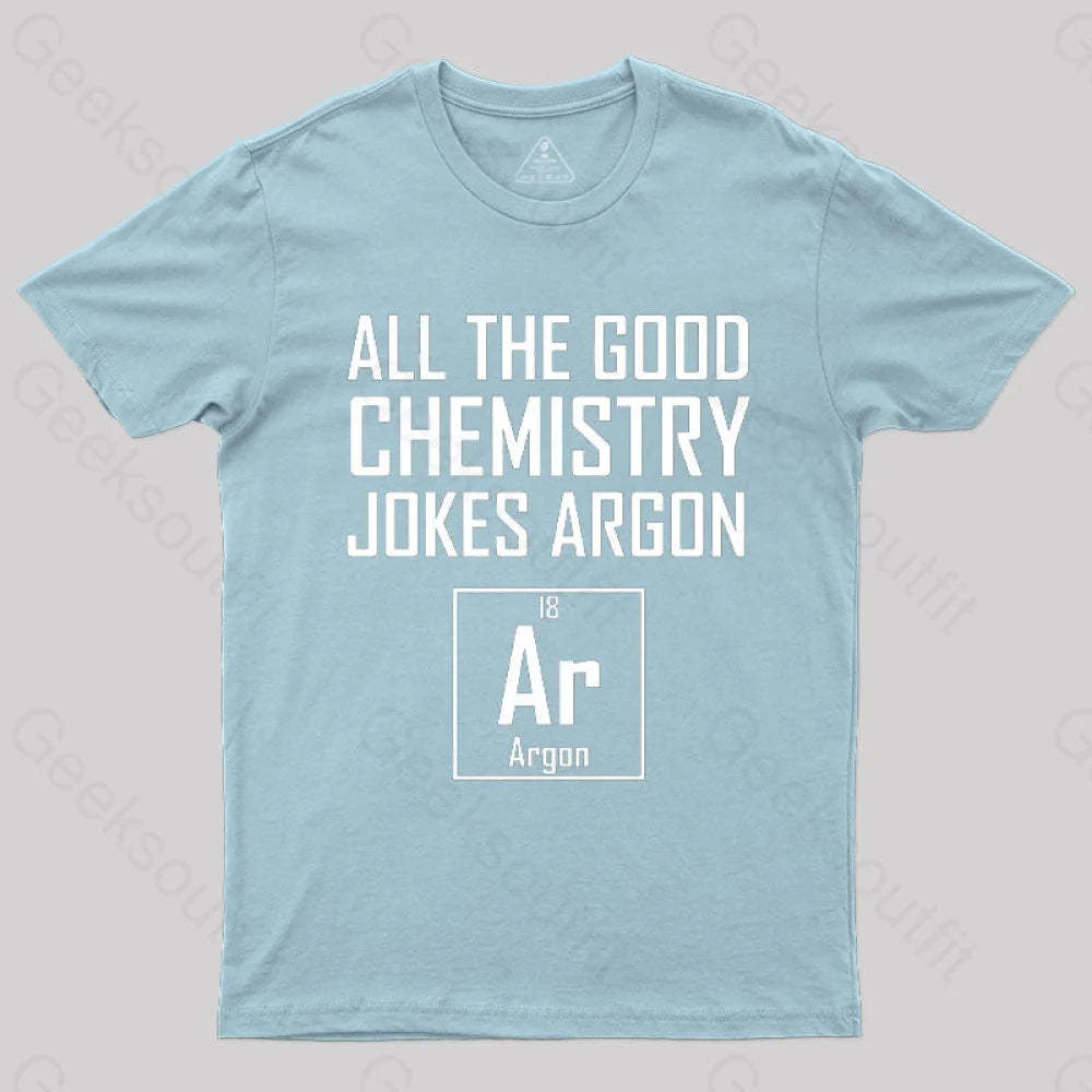 All The Good Chemistry Jokes Argon- Funny Joke Classic T-Shirt Light Blue / S