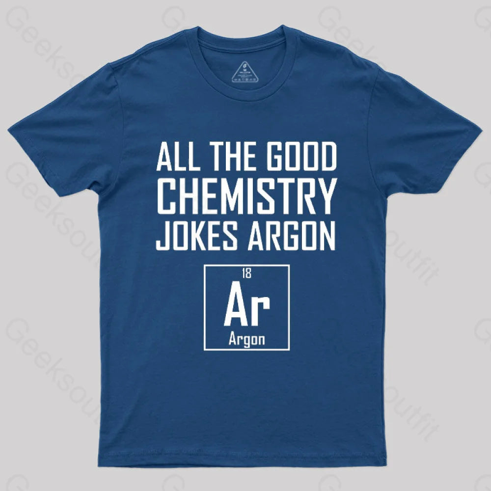 All The Good Chemistry Jokes Argon- Funny Joke Classic T-Shirt Navy / S