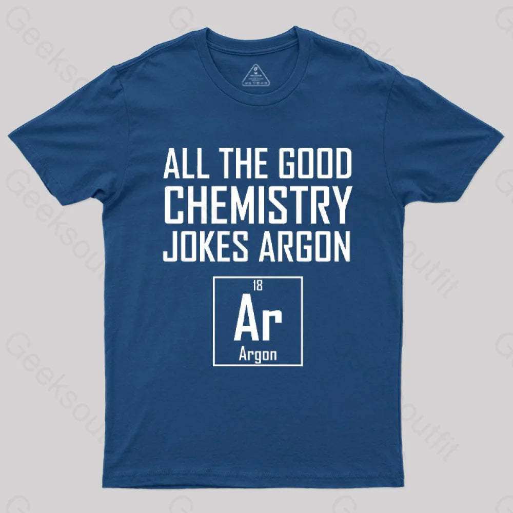 All The Good Chemistry Jokes Argon- Funny Joke Classic T-Shirt Navy / S