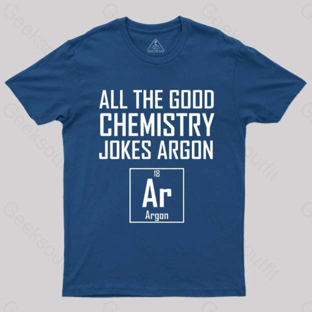 All The Good Chemistry Jokes Argon- Funny Joke Classic T-Shirt Navy / S