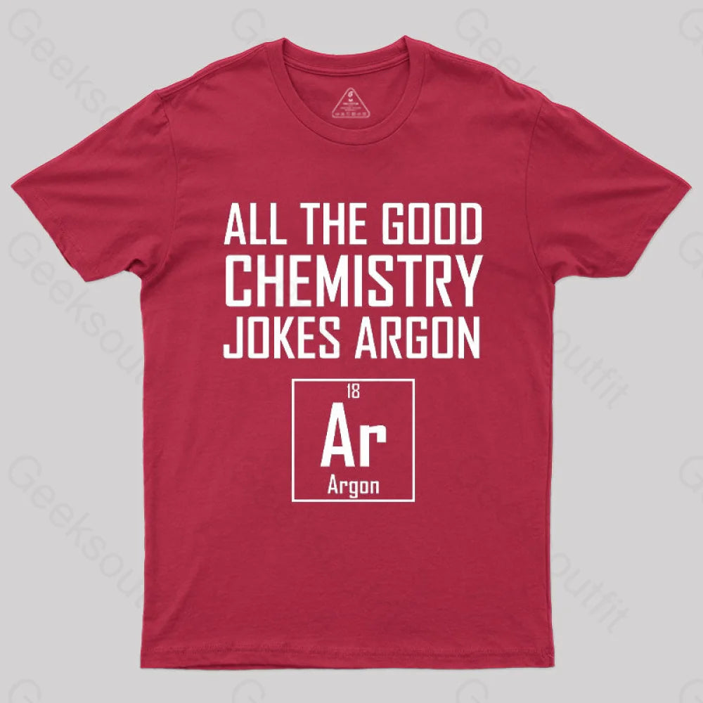 All The Good Chemistry Jokes Argon- Funny Joke Classic T-Shirt Red / S