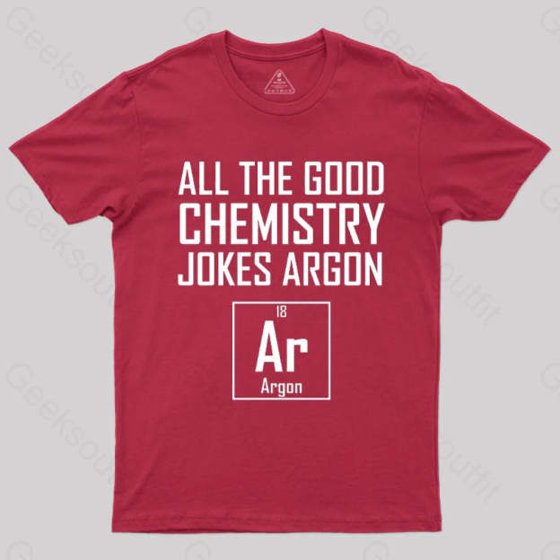 All The Good Chemistry Jokes Argon- Funny Joke Classic T-Shirt Red / S