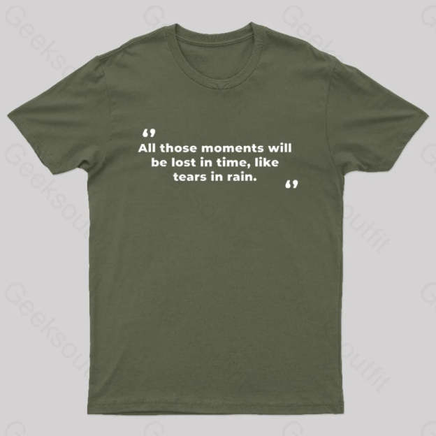 All Those Moments Will Be Lost In Time Nerd T-Shirt Army Green / S