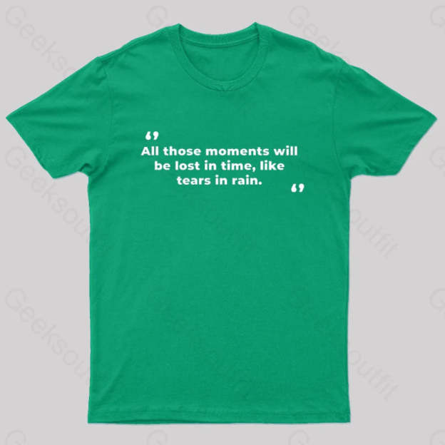 All Those Moments Will Be Lost In Time Nerd T-Shirt Green / S
