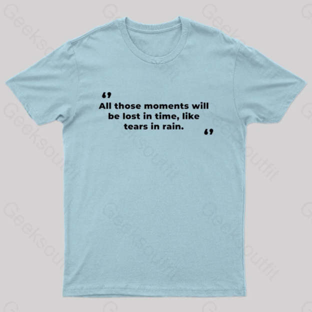 All Those Moments Will Be Lost In Time Nerd T-Shirt Light Blue / S