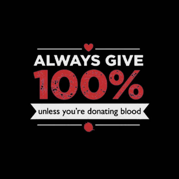Always Give 100% Unless You Are Donating Blood T-Shirt