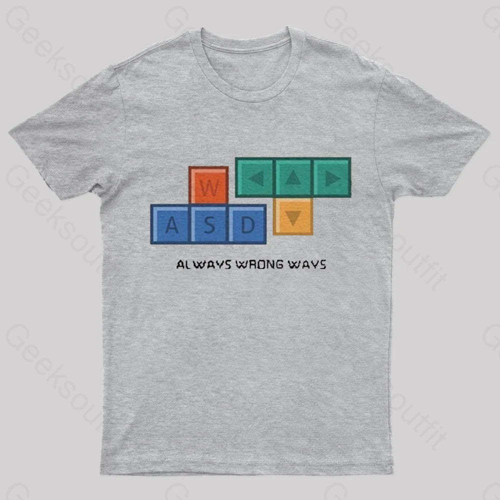 Always Wrong Ways Geek T-Shirt Grey / S