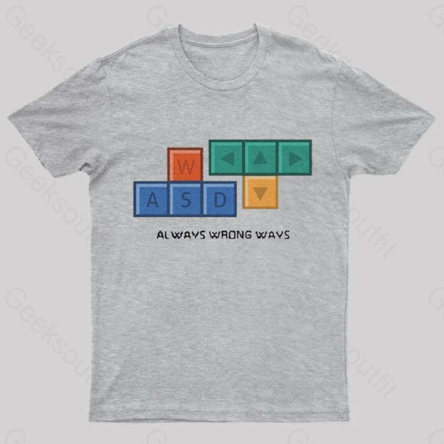 Always Wrong Ways Geek T-Shirt Grey / S