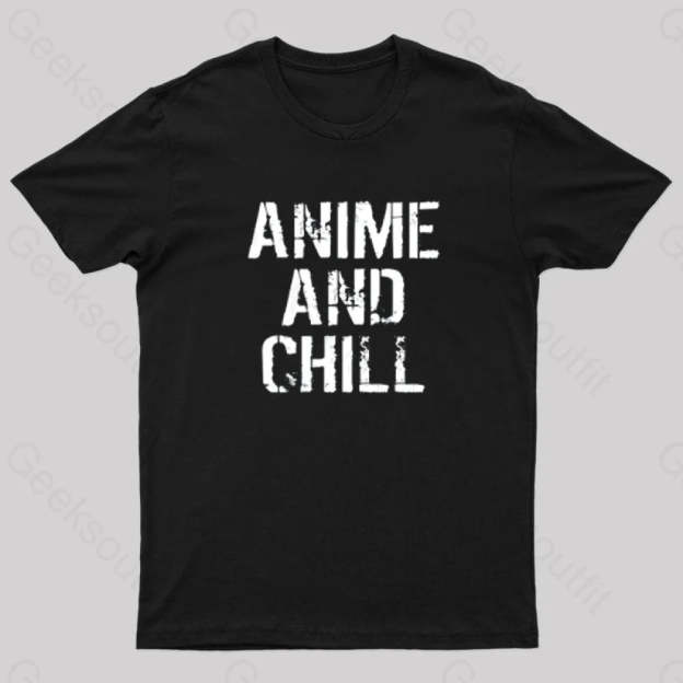 Anime And Chill Humorous Fun T-Shirt Black / S