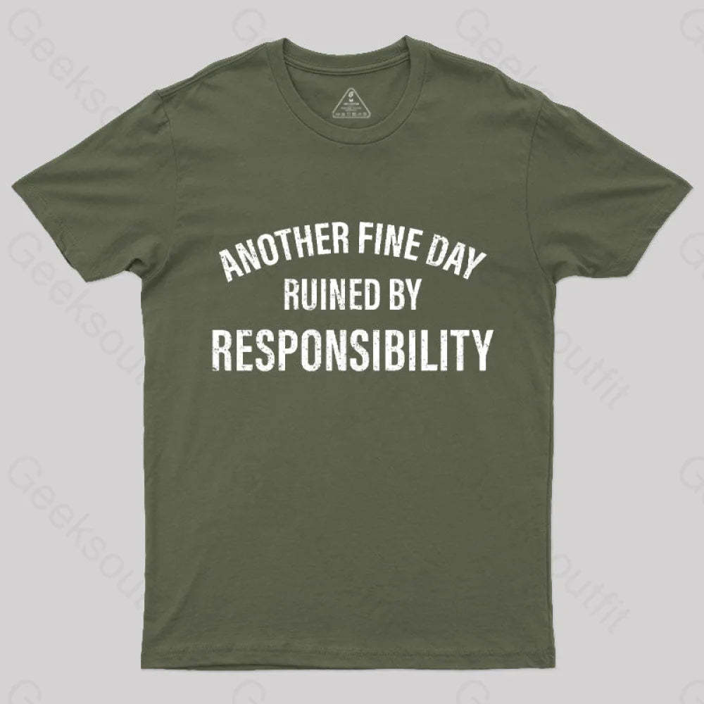 Another Fine Day Ruined By Responsibility T-Shirt Army Green / S