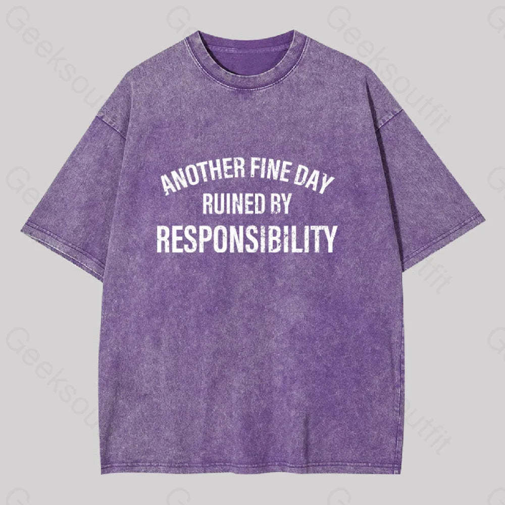 Another Fine Day Ruined By Responsibility Washed T-Shirt Purple / S