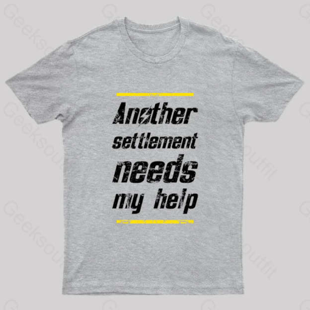 Another Settlement Needs My Help Nerd T-Shirt Grey / S