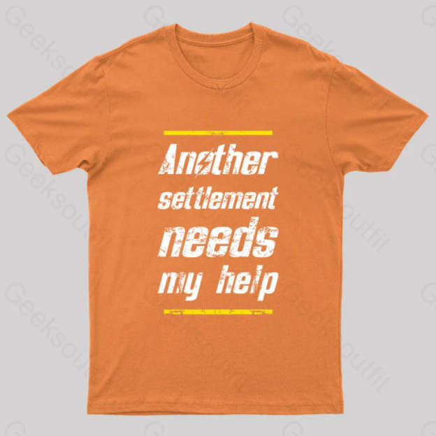 Another Settlement Needs My Help Nerd T-Shirt Orange / S